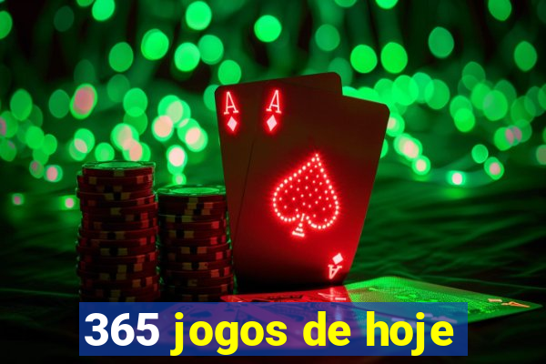 365 jogos de hoje